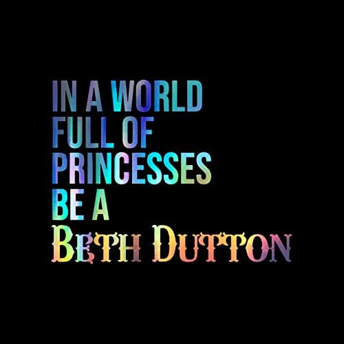 a Világ Tele van Hercegnők Beth Dutton Matrica Vinyl Matrica Auto Autó Teherautó Fal Laptop | Hologram | 5.5 x 4